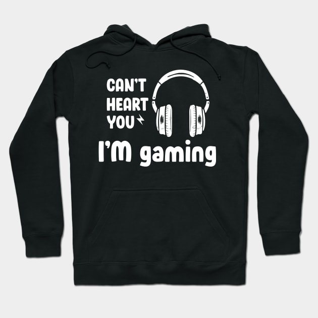 Can't Hear You I'm Gaming Hoodie by Hiyokay